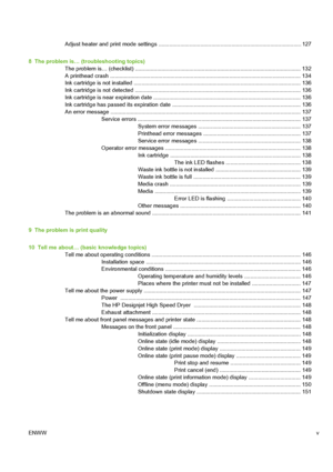 Page 5
Adjust heater and print mode settings ................................ ............................... ............................. 127
8  The problem is… (troubleshooting topics) The problem is… (checklist) ................................................................................................... ........ 132
A printhead crash .......... .................. .............. ............................. .......................... ............ .............. 134
Ink cartridge is not installed...