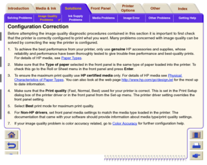 Page 73Solving ProblemsImage Quality 
Problems

Ink Supply 
ProblemsMedia Problems Image Error Other Problems Getting Help
Media & Ink Introduction Front Panel OtherPrinter 
OptionsIndex  Solutions
Configuration CorrectionBefore attempting the image quality diagnostic procedures contained in this section it is impor tant to first check 
that the printer is correctly configured to print what you want. Many problems concerned with image quality can be 
solved by correcting the way the printer is configured.1. To...