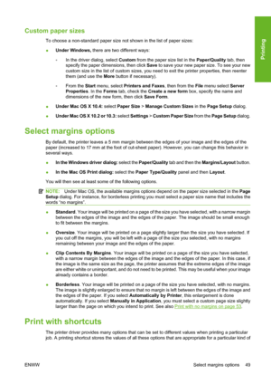 Page 59Custom paper sizes
To choose a non-standard paper size not shown in the list of paper sizes:
●Under Windows, there are two different ways:
◦In the driver dialog, select Custom from the paper size list in the Paper/Quality tab, then
specify the paper dimensions, then click Save to save your new paper size. To see your new
custom size in the list of custom sizes, you need to exit the printer properties, then reenter
them (and use the More button if necessary).
◦From the Start menu, select Printers and...