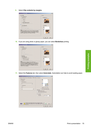 Page 859.Select Clip contents by margins.
10.If you are using photo or glossy paper, you can select Borderless printing.
11.Select the Features tab, then select Autorotate. Autorotation can help to avoid wasting paper.
ENWWPrint a presentation 75
Printing examples
 