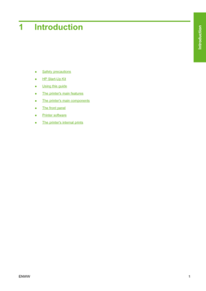 Page 111 Introduction
●Safety precautions
●
HP Start-Up Kit
●
Using this guide
●
The printers main features
●
The printers main components
●
The front panel
●
Printer software
●
The printers internal prints
ENWW1
Introduction
 