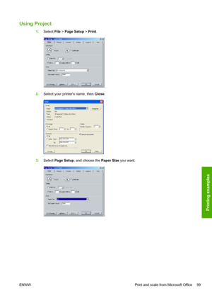 Page 107Using Project
1.Select File > Page Setup > Print.
2.Select your printers name, then Close.
3.Select Page Setup, and choose the Paper Size you want.
ENWW Print and scale from Microsoft Office 99
Printing examples
 