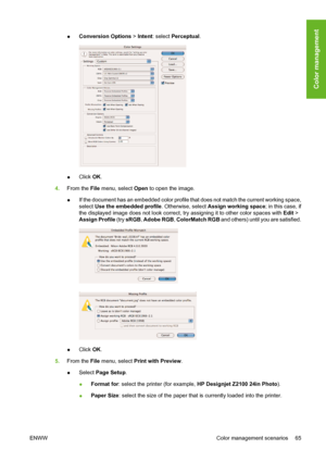 Page 75●Conversion Options > Intent: select Perceptual.
●Click OK.
4.From the File menu, select Open to open the image.
●If the document has an embedded color profile that does not match the current working space,
select Use the embedded profile. Otherwise, select Assign working space; in this case, if
the displayed image does not look correct, try assigning it to other color spaces with Edit >
Assign Profile (try sRGB, Adobe RGB, ColorMatch RGB and others) until you are satisfied.
●Click OK.
5.From the File...