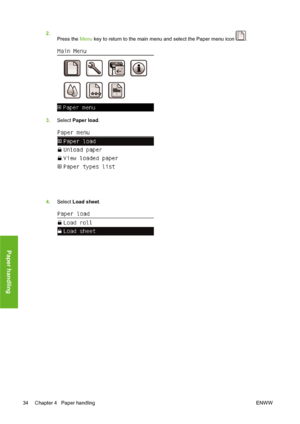 Page 442.
Press the Menu key to return to the main menu and select the Paper menu icon 
.
3.Select Paper load.
4.Select Load sheet.
34 Chapter 4   Paper handling ENWW
Paper handling
 