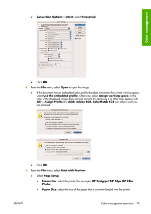 Page 89●Conversion Options > Intent: select Perceptual.
●Click OK.
4.From the File menu, select Open to open the image.
●If the document has an embedded color profile that does not match the current working space,
select Use the embedded profile. Otherwise, select Assign working space; in this
case, if the displayed image does not look correct, try assigning it to other color spaces with
Edit > Assign Profile (try sRGB, Adobe RGB, ColorMatch RGB and others) until you
are satisfied.
●Click OK.
5.From the File...