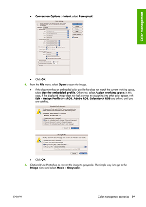 Page 99●Conversion Options > Intent: select Perceptual.
●Click OK.
4.From the File menu, select Open to open the image.
●If the document has an embedded color profile that does not match the current working space,
select Use the embedded profile. Otherwise, select Assign working space; in this
case, if the displayed image does not look correct, try assigning it to other color spaces with
Edit > Assign Profile (try sRGB, Adobe RGB, ColorMatch RGB and others) until you
are satisfied.
●Click OK.
5.(Optional) Use...