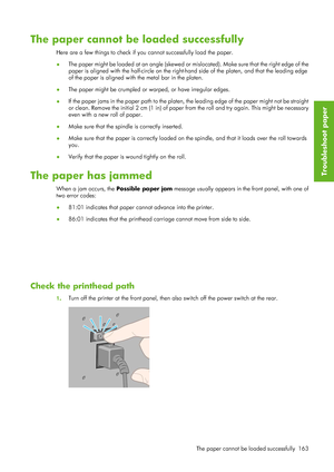 Page 175The paper cannot be loaded successfully
Here are a few things to check if you cannot successfully load the paper.
● The paper might be loaded at an angle (skewed or mi
slocated). Make sure that the right edge of the
paper is aligned with the half-circle on the right- hand side of the platen, and that the leading edge
of the paper is aligned with the metal bar in the platen.
● The paper might be crumpled or warped, or have irregular edges.
● If the paper jams in the paper path to the platen, the leading...