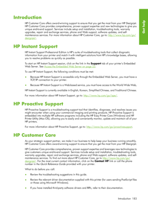 Page 195Introduction
HP Customer Care offers award-winning support to ensure that you get the most from your HP Designjet.
HP Customer Care provides comprehensive, proven  support expertise and new technologies to give you
unique end-to-end support. Servic es include setup and installation, troubleshooting tools, warranty
upgrades, repair and exchange services, phone  and Web support, software updates, and self-
maintenance services. For more informat ion about HP Customer Care, go to: 
http://www.hp.com/go/...