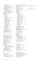 Page 232top of print 156
warped lines 153
wood-grain appearance 161
printer does not print 173
printer software Mac OS uninstall 19
Windows uninstall 15
printers main components 4
printers main features 4
printhead about 57
align 169
aligning 71
cannot insert 168
clean; purge 168
cleaning 66
cleaning connections 67
inserting 64
ordering 78
recovery 66
removing 61
reseat, reseat 168
specification 189
status 77
printhead cleaner cannot insert 168
specification 189
Printhead status plot 71
profiling, accessory 113...