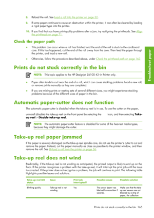 Page 1778. Reload the roll. See Load a roll into the printer on page 32
.
9 . If some paper continues to cause an obstruction with
in the printer, it can often be cleared by loading
a rigid paper type into the printer.
10 .If you find that you have print-
quality problems after a jam, tr y realigning the printheads. See 
Align
the printheads on page 71.
Check the paper path
● This problem can occur when a roll has finished an
d the end of the roll is stuck to the cardboard
core. If this has happened, cut the end...