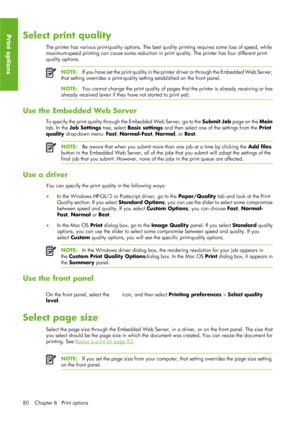 Page 92Select print quality
The printer has various print-quality options. The best quality printing requires some loss of speed, while
maximum-speed printing can cause so me reduction in print quality. The printer has four different print-
quality options.
NOTE: If you have set the print quality in the printe r driver or through the Embedded Web Server,
that setting overrides a print-quality  setting established on the front panel.
NOTE:You cannot change the print quality of pages th at the printer is already...