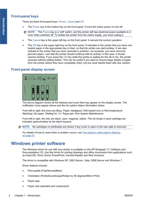 Page 8Front-panel keys
There are three front-panel keys: Power, Cancel and OK.
●The Power key is the bottom key on the front panel. It turns the mains power on and off.
NOTE:The Power key is a soft switch, and the printer still has electrical power available to it,
even when switched off. To isolate the printer from the mains supply, you must unplug it.
●The Cancel key is the upper left key on the front panel. It cancels the current operation.
●The OK key is the upper right key on the front panel. It indicates...