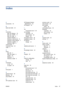 Page 53Index
A
accessories 33
B
black and white 24
C
connection
Mac OS, Bonjour 10
Mac OS, TCP/IP 11
Mac OS, USB 9
network methods 7
Windows, client-server 8
Windows, direct network 7
Windows, parallel 6
Windows, USB 6
control panel 1
Customer Care 44
cutter 4
D
driver
Mac OS 3
Mac OS, install 9
update 35
Windows 2
Windows, install 6
E
economize
on ink 25
on paper 24
F
front panel 1
G
general issues 39
glossary 46
gray shades 24
H
HP Customer Care 44HP Designet System
Maintenance 34
HP Support 45
I
ink...