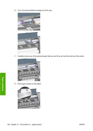 Page 14816.Try to move the printhead carriage out of the way.
17.Carefully remove any of the jammed paper that you can lift up and out from the top of the printer.
18.Push paper inwards on the platen.
138 Chapter 14   The problem is... (paper topics) ENWW
Paper problems
 