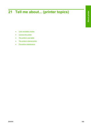 Page 19921 Tell me about... (printer topics)
●Color emulation modes
●
Connect the printer
●
The printers rear lights
●
The printers internal prints
●
Preventive maintenance
ENWW189
About printer
 