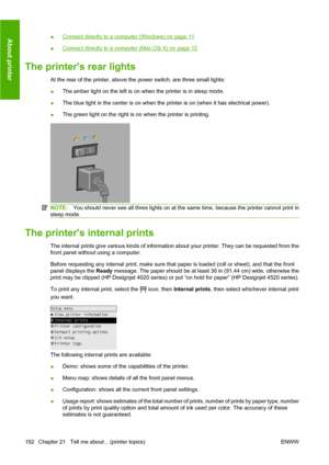 Page 202●Connect directly to a computer (Windows) on page 11
●
Connect directly to a computer (Mac OS X) on page 12
The printers rear lights
At the rear of the printer, above the power switch, are three small lights:
●The amber light on the left is on when the printer is in sleep mode.
●The blue light in the center is on when the printer is on (when it has electrical power).
●The green light on the right is on when the printer is printing.
NOTE:You should never see all three lights on at the same time, because...