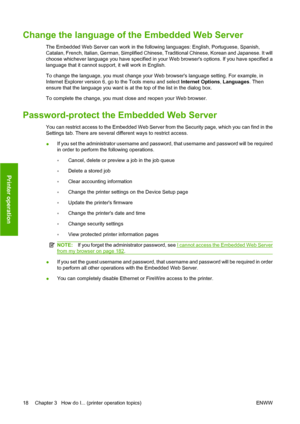 Page 28Change the language of the Embedded Web Server
The Embedded Web Server can work in the following languages: English, Portuguese, Spanish,
Catalan, French, Italian, German, Simplified Chinese, Traditional Chinese, Korean and Japanese. It will
choose whichever language you have specified in your Web browsers options. If you have specified a
language that it cannot support, it will work in English.
To change the language, you must change your Web browsers language setting. For example, in
Internet Explorer...