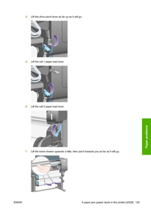 Page 1454.Lift the drive pinch lever as far up as it will go.
5.Lift the roll 1 paper load lever.
6.Lift the roll 2 paper load lever.
7.Lift the lower drawer upwards a little, then pull it towards you as far as it will go.
ENWW A paper jam (paper stuck in the printer) [4520] 135
Paper problems
 