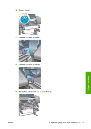 Page 14712.Remove the roll.
13.Lower the lock lever on the left.
14.Lower the lock lever on the right.
15.Pull the front path towards you as far as it will go.
ENWW A paper jam (paper stuck in the printer) [4520] 137
Paper problems
 