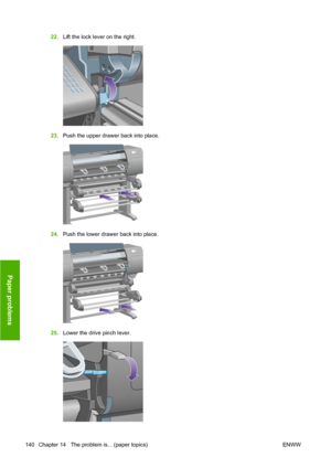 Page 15022.Lift the lock lever on the right.
23.Push the upper drawer back into place.
24.Push the lower drawer back into place.
25.Lower the drive pinch lever.
140 Chapter 14   The problem is... (paper topics) ENWW
Paper problems
 