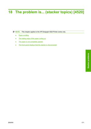 Page 18118 The problem is... (stacker topics) [4520]
NOTE:This chapter applies to the HP Designjet 4520 Printer series only.
●Paper scrolling
●
The trailing edge of the paper curling up
●
The paper is not completely ejected
●
The front panel displays that the stacker is disconnected
ENWW171
Stacker problems
 