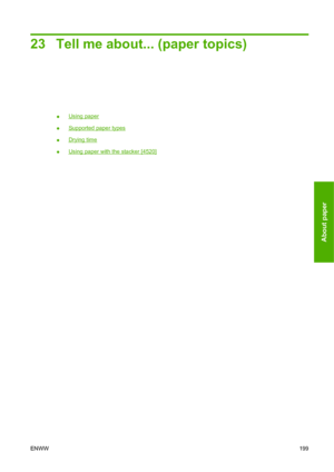 Page 20923 Tell me about... (paper topics)
●Using paper
●
Supported paper types
●
Drying time
●
Using paper with the stacker [4520]
ENWW199
About paper
 