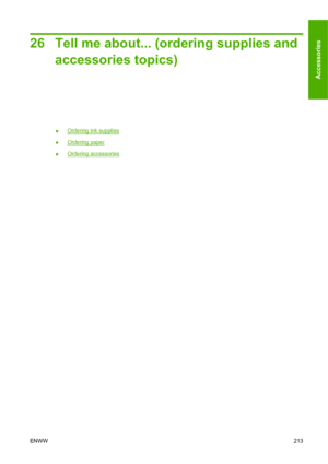 Page 22326 Tell me about... (ordering supplies and
accessories topics)
●Ordering ink supplies
●
Ordering paper
●
Ordering accessories
ENWW213
Accessories
 