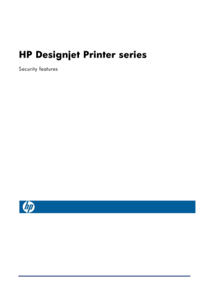 Page 1 
 
 
 
 
 
 
HP Designjet Printer series 
Security features  
 
 
 
 
 
 
 
 
 
 
 
 
 
 
 
 
 
 
 
 
 
 
 
 
 
 
 
 
 