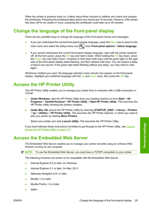 Page 38When the printer is powered back on, it takes about three minutes to initialize and check and prepare
the printheads. Preparing the printheads takes about one minute and 15 seconds. However, if the printer
has been off for six weeks or more, preparing the printheads could take up to 45 minutes.
Change the language of the front-panel display
There are two possible ways to change the language of the front-panel menus and messages.
●If you can understand the current front-panel display language, press the...