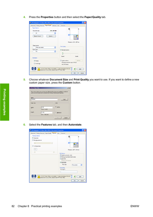 Page 914.Press the Properties button and then select the Paper/Quality tab.
5.Choose whatever Document Size and Print Quality you want to use. If you want to define a new
custom paper size, press the Custom button.
6.Select the Features tab, and then Autorotate.
82 Chapter 8   Practical printing examples ENWW
Printing examples
 