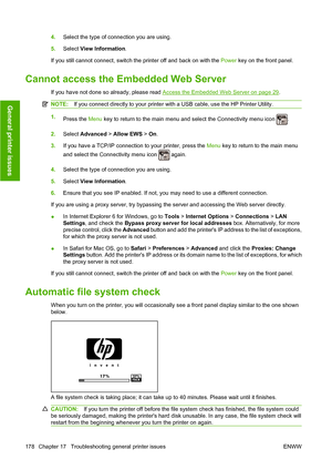 Page 1874.Select the type of connection you are using.
5.Select View Information.
If you still cannot connect, switch the printer off and back on with the Power key on the front panel.
Cannot access the Embedded Web Server
If you have not done so already, please read Access the Embedded Web Server on page 29.
NOTE:If you connect directly to your printer with a USB cable, use the HP Printer Utility.
1.
Press the Menu key to return to the main menu and select the Connectivity menu icon .
2.Select Advanced > Allow...