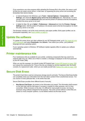 Page 141If you experience very slow progress while uploading the firmware file to the printer, the reason could
be that you are using a proxy server. In that case, try bypassing the proxy server and accessing the
Embedded Web Server directly.
●In Internet Explorer 6 for Windows, go to Tools > Internet Options > Connections > LAN
Settings, and check the Bypass proxy server for local addresses box. Alternatively, for more
precise control, click the Advanced button and add the printers IP address to the list of...