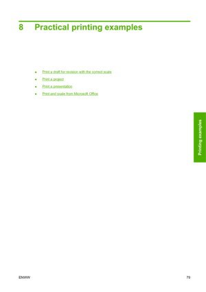 Page 888 Practical printing examples
●Print a draft for revision with the correct scale
●
Print a project
●
Print a presentation
●
Print and scale from Microsoft Office
ENWW79
Printing examples
 