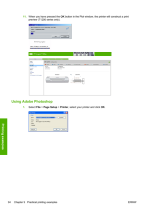 Page 10211.When you have pressed the OK button in the Plot window, the printer will construct a print
preview (T1200 series only).
Using Adobe Photoshop
1.Select File > Page Setup > Printer, select your printer and click OK.
94 Chapter 9   Practical printing examples ENWW
Printing examples
 