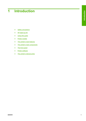 Page 91Introduction
●Safety precautions
●
HP Start-Up Kit
●
Using this guide
●
Printer models
●
The printers main features
●
The printers main components
●
The front panel
●
Printer software
●
The printers internal prints
ENWW1
Introduction
 