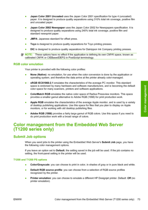 Page 81●Japan Color 2001 Uncoated uses the Japan Color 2001 specification for type 4 (uncoated)
paper. It is designed to produce quality separations using 310% total ink coverage, positive film
and uncoated paper.
●Japan Color 2002 Newspaper uses the Japan Color 2002 for Newspapers specification. It is
designed to produce quality separations using 240% total ink coverage, positive film and
standard newsprint paper.
●JMPA: Japanese standard for offset press.
●Toyo is designed to produce quality separations for...