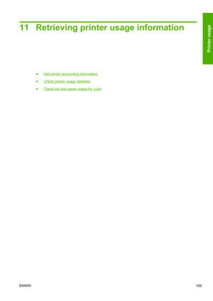 Page 11711 Retrieving printer usage information
●Get printer accounting information
●
Check printer usage statistics
●
Check ink and paper usage for a job
ENWW109
Printer usage
 