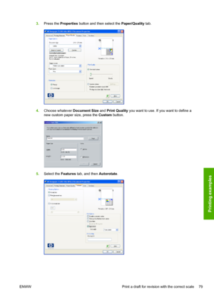 Page 873.Press the Properties button and then select the Paper/Quality tab.
4.Choose whatever Document Size and Print Quality you want to use. If you want to define a
new custom paper size, press the Custom button.
5.Select the Features tab, and then Autorotate.
ENWW Print a draft for revision with the correct scale 79
Printing examples
 