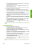 Page 65●On the Embedded Web Servers Submit Job page (T1200 series): select Basic settings >
Print quality > Standard options > Speed.
●
Using the front panel: select the Setup menu icon 
, then Printing preferences > Print
quality > Select quality level > Fast.
You can specify even faster draft-quality printing by using Economode, as follows. This is intended
mainly for documents containing only text and line drawings.
●In the Windows driver dialog: go to the Paper/Quality tab and look at the Print Quality...