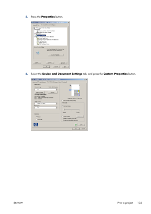 Page 1115.Press the Properties button.
6.Select the Device and Document Settings tab, and press the Custom Properties button.
ENWWPrint a project
103
 