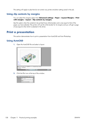 Page 116This setting will apply to jobs that do not contain any printer emulation setting saved in the job.
Using clip contents by margins
You can select this margins option from Advanced settings > Paper > Layout/Margins > Print
with margins > Layout > Clip contents by margins.
Use this option when the contents to be printed have white borders and a size equal to that of the
paper you have selected. The printer will use the white border for its margins and you will get a page
of size equal to that which is...