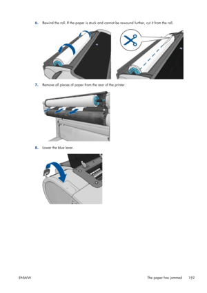 Page 1676.Rewind the roll. If the paper is stuck and cannot be rewound further, cut it from the roll.
7.Remove all pieces of paper from the rear of the printer.
8.Lower the blue lever.
ENWWThe paper has jammed
159
 