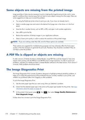 Page 186Some objects are missing from the printed image
Large quantities of data may be necessary to print a high-quality large-format print job, and in some
specific workflows there may be issues that can lead to some objects missing from the output. Here are
some suggestions to help you to avoid this problem.
●Try using the PostScript printer driver to print your job, if you have not already tried it.
●Select a smaller page size and scale to the desired final page size in the driver or in the front
panel....