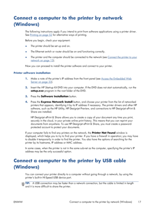 Page 25Connect a computer to the printer by network
(Windows)
The following instructions apply if you intend to print from software applications using a printer driver.
See 
Printing on page 52 for alternative ways of printing.
Before you begin, check your equipment:
●The printer should be set up and on.
●The Ethernet switch or router should be on and functioning correctly.
●The printer and the computer should be connected to the network (see 
Connect the printer to your
network on page 15).
Now you can proceed...