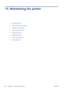 Page 14414 Maintaining the printer
●Check printer status
●
Clean the exterior of the printer
●
Maintain the ink cartridges
●
Move or store the printer
●
Update the firmware
●
Update the software
●
Printer maintenance kits
●
Secure Disk Erase
136 Chapter 14   Maintaining the printer ENWW
 