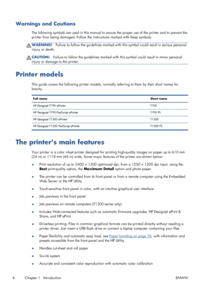 Page 12Warnings and Cautions
The following symbols are used in this manual to ensure the proper use of the printer and to prevent the
printer from being damaged. Follow the instructions marked with these symbols.
WARNING!Failure to follow the guidelines marked with this symbol could result in serious personal
injury or death.
CAUTION:Failure to follow the guidelines marked with this symbol could result in minor personal
injury or damage to the printer.
Printer models
This guide covers the following printer...