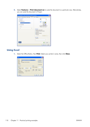 Page 1265.Select Features > Print document on to scale the document to a particular size. Alternatively,
you can scale the document in Project.
Using Excel
1.Select the Office Button, then Print. Select your printers name, then click Close.
118 Chapter 11   Practical printing examples ENWW
 