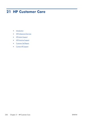 Page 20821 HP Customer Care
●Introduction
●
HP Professional Services
●
HP Instant Support
●
HP Proactive Support
●
Customer Self Repair
●
Contact HP Support
200 Chapter 21   HP Customer Care ENWW
 