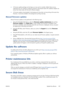 Page 147●A firmware update package can be large; you may want to consider whether there are any
implications for your network or Internet connection. Downloads made with a Jetdirect adaptor are
slower than those made with the built-in Ethernet adaptor.
●A firmware update is downloaded in the background: the printer can be printing at the same time.
However, it cannot be installed in the background: printing must stop.
Manual firmware updates
Manual firmware updates can be performed in the following ways:
●Using...