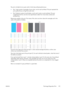 Page 187The print is divided into two parts, both of which test printhead performance.
●Part 1 (top) consists of rectangles of pure colors, one for each printhead. This part represents the
print quality that you will get from each color.
●Part 2 (bottom) consists of small dashes, one for each nozzle on each printhead. This part
complements the first, and aims more specifically to detect how many faulty nozzles each
printhead has.
Please look carefully at the print. The names of the colors are shown above the...